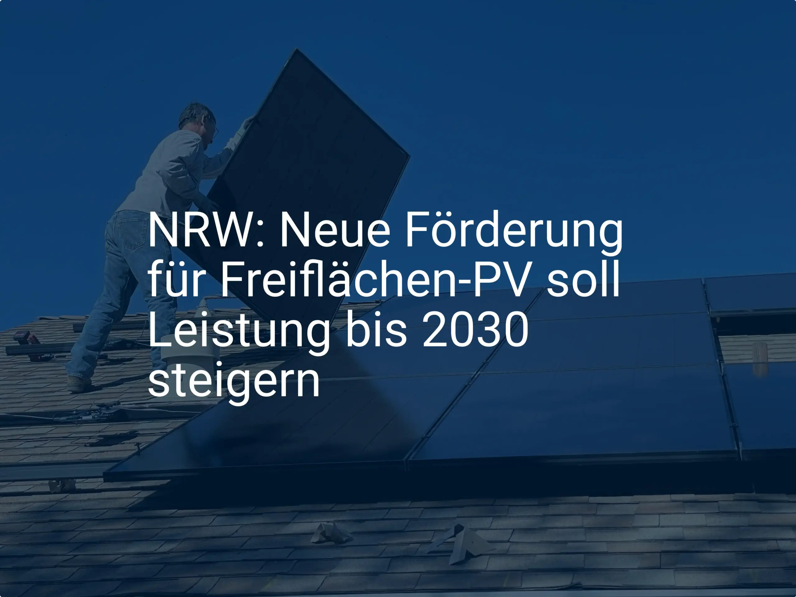 NRW: Neue Förderung für Freiflächen-PV soll Leistung bis 2030 steigern