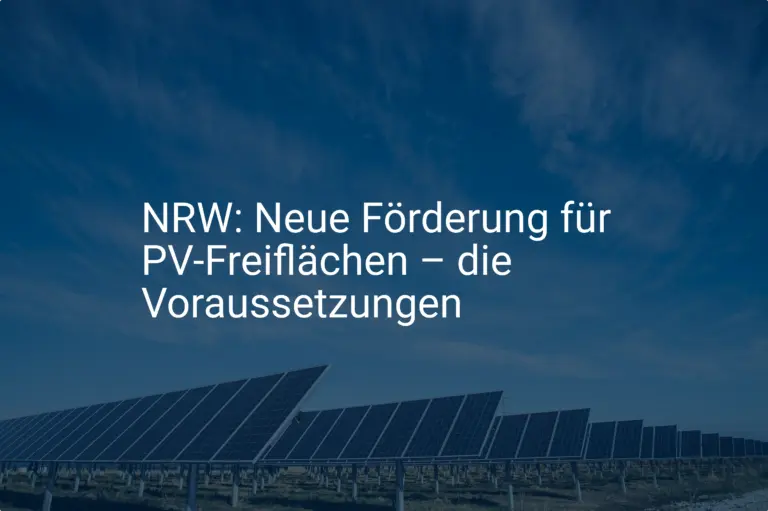 NRW: Neue Förderung für PV-Freiflächen – die Voraussetzungen