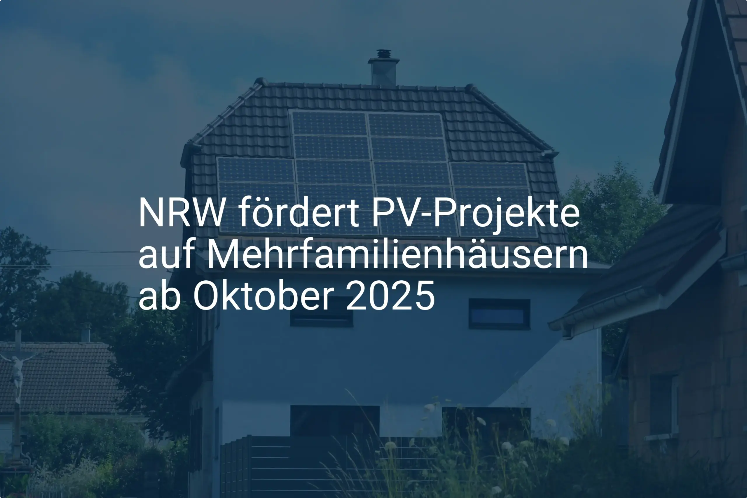 NRW: Neue Förderung für Photovoltaik auf Mehrfamilienhäusern ab 2025