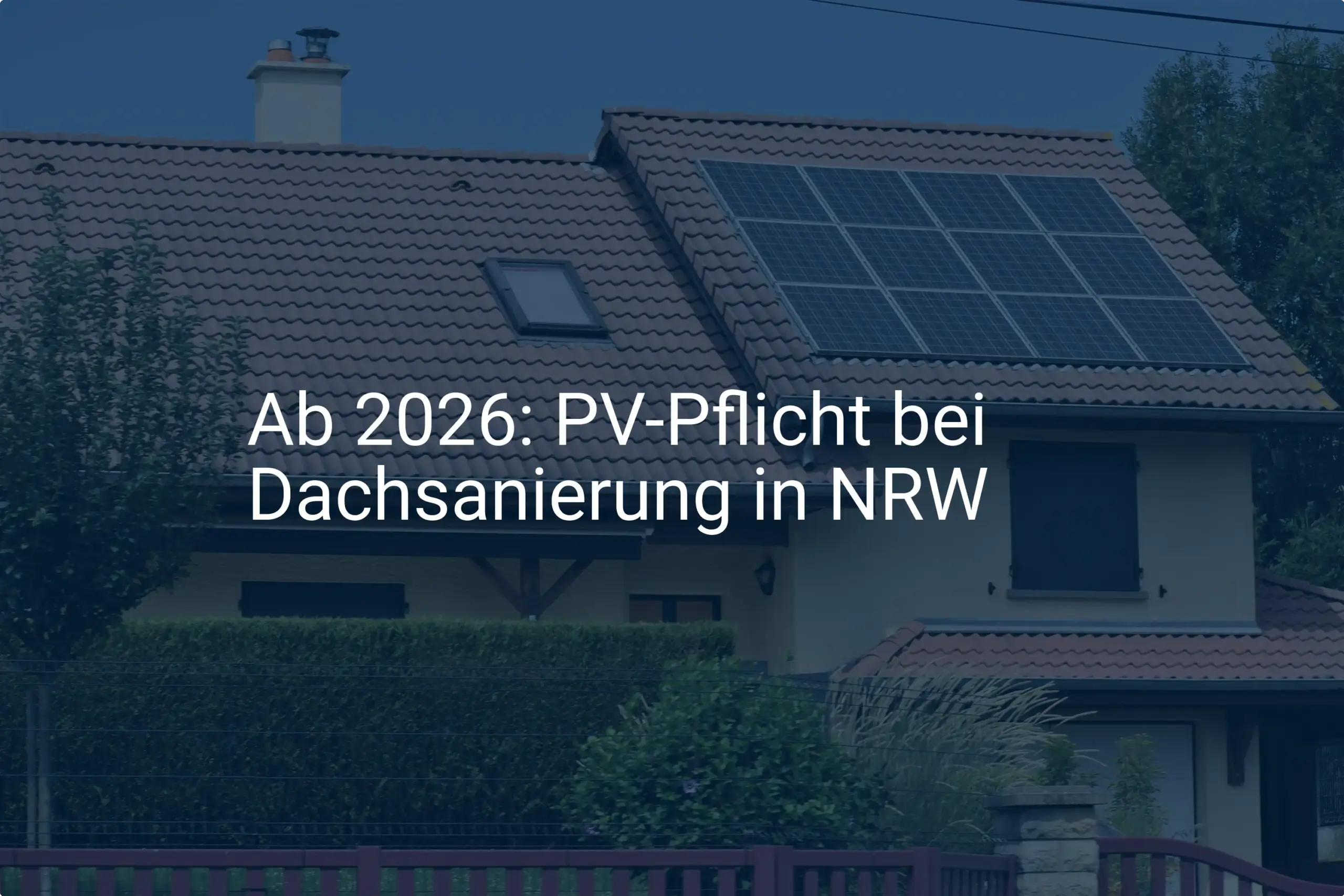 NRW: Neue PV-Pflicht bei Dachsanierung ab 2026 kommt!