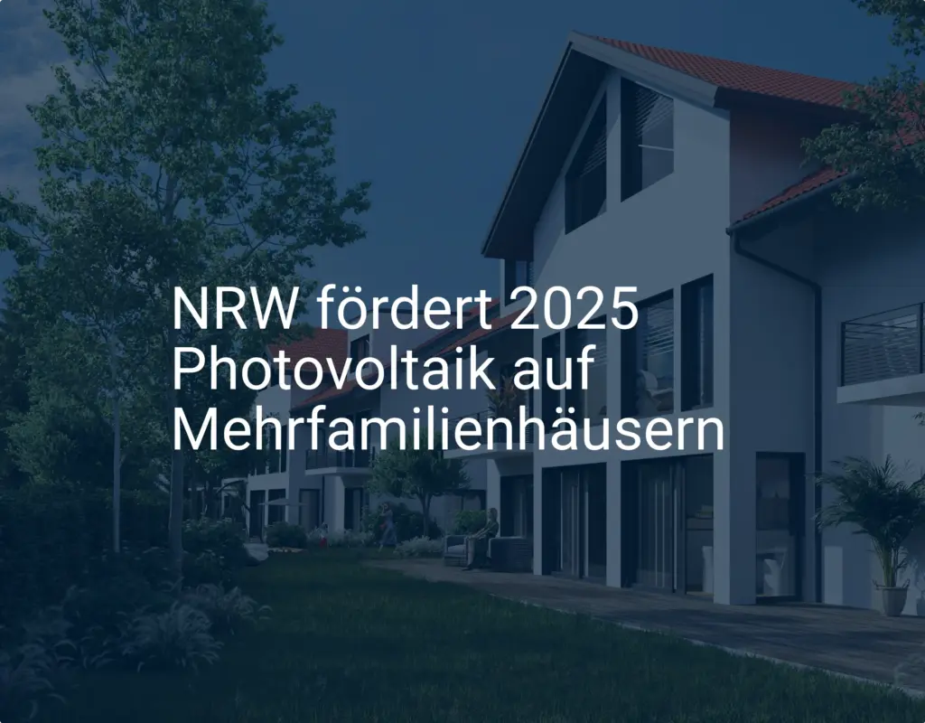 NRW: Neue Photovoltaik Förderung für Mehrfamilienhäuser ab 2025