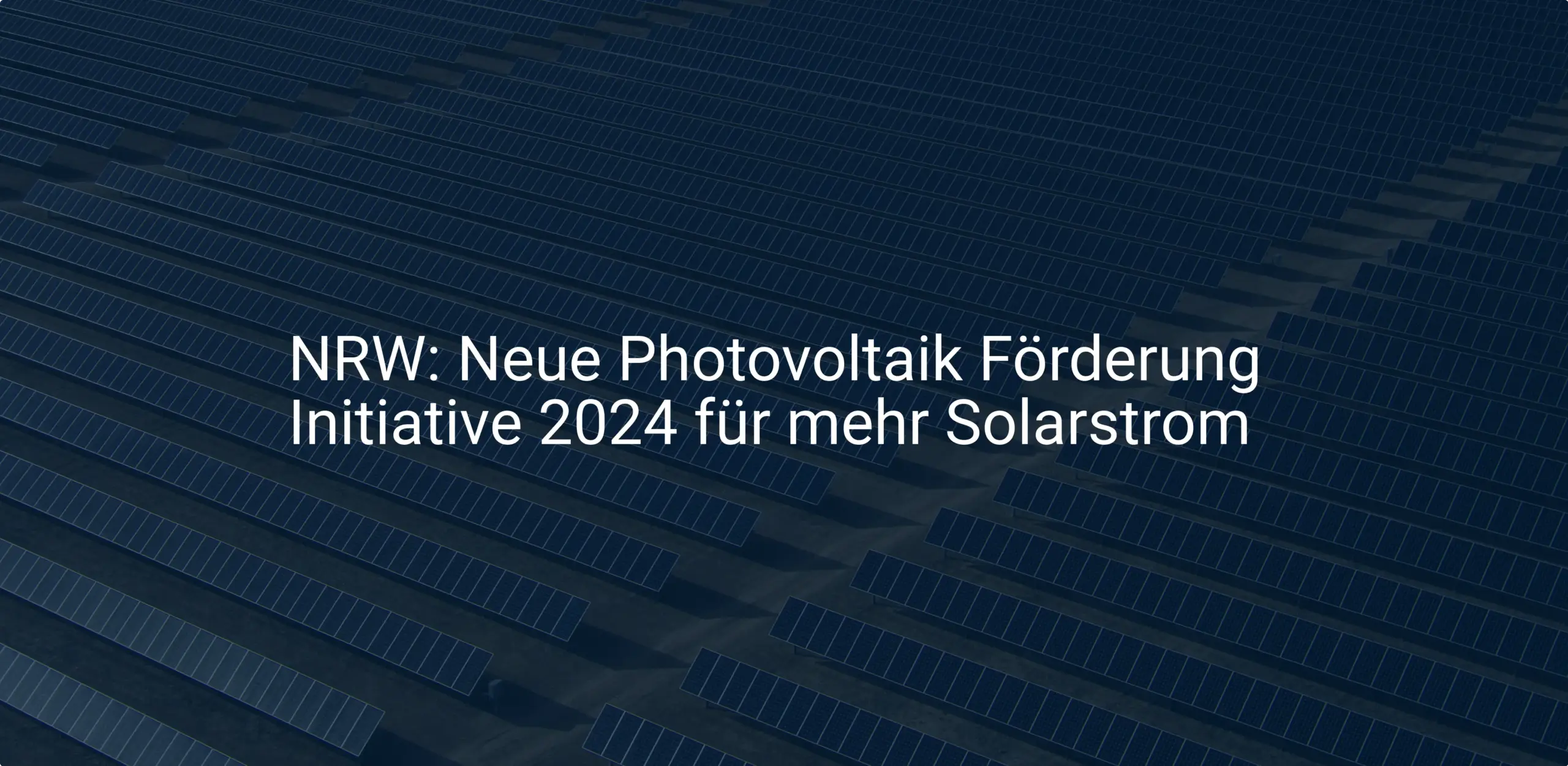 NRW: Neue Photovoltaik Förderung Initiative 2024 für mehr Solarstrom
