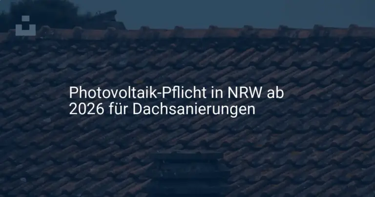 NRW: Photovoltaik Pflicht bei Dachsanierung kommt 2026 – Was Sie wissen müssen
