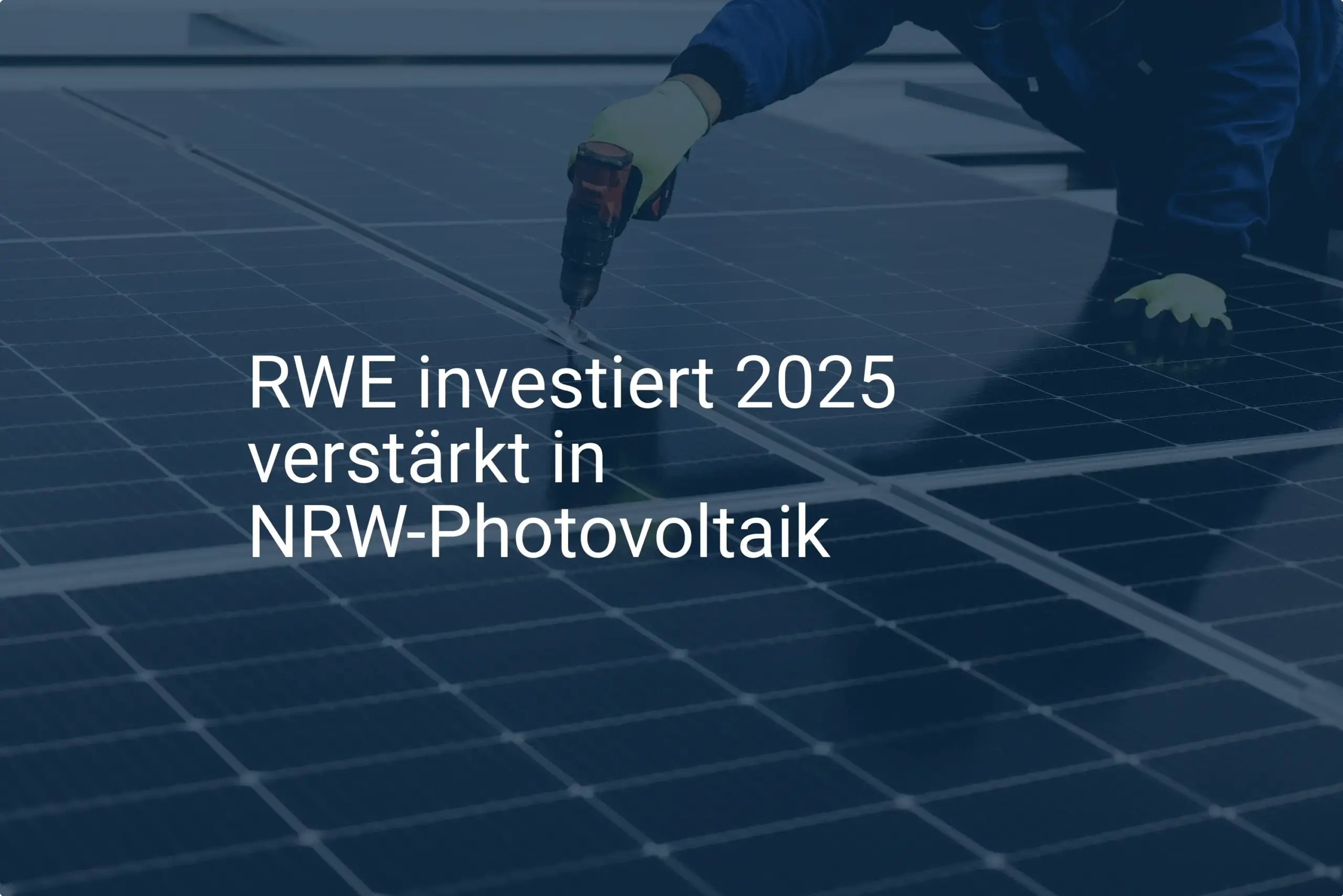 NRW: RWE forciert Photovoltaik Ausbau mit Investition bis 2025