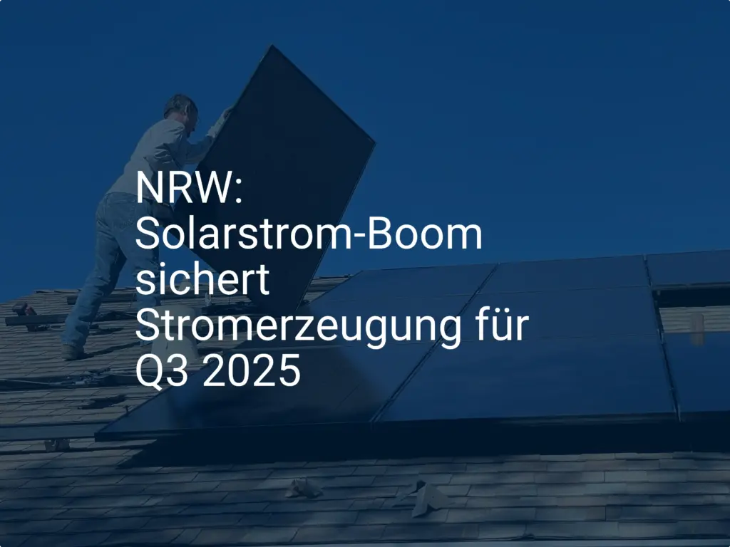 NRW: Solarstrom-Boom sichert Stromerzeugung für Q3 2025