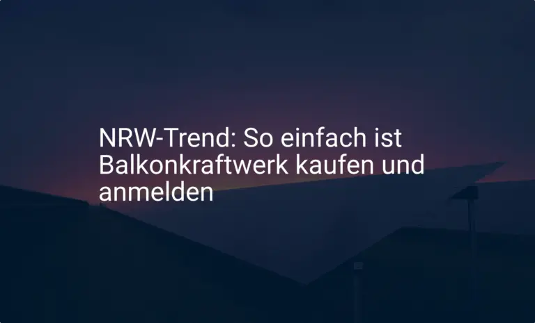 NRW-Trend: So einfach ist Balkonkraftwerk kaufen und anmelden