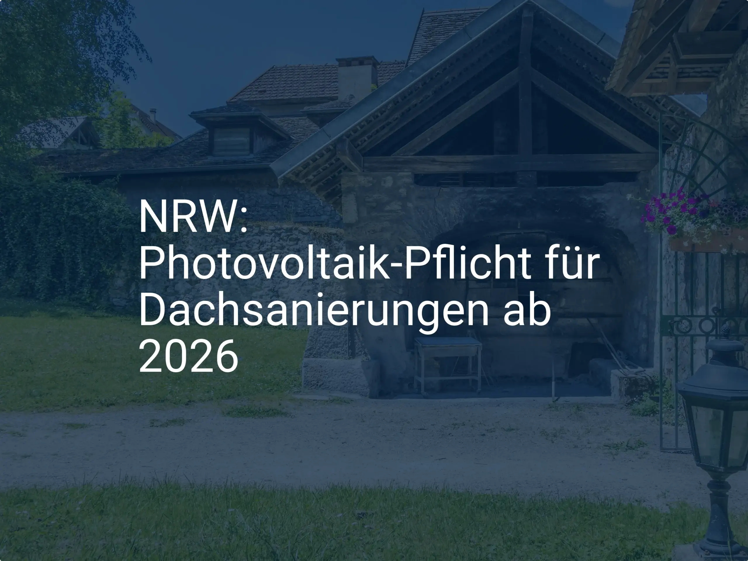 NRW: Was die Photovoltaikpflicht bei Dachsanierung ab 2026 bedeutet