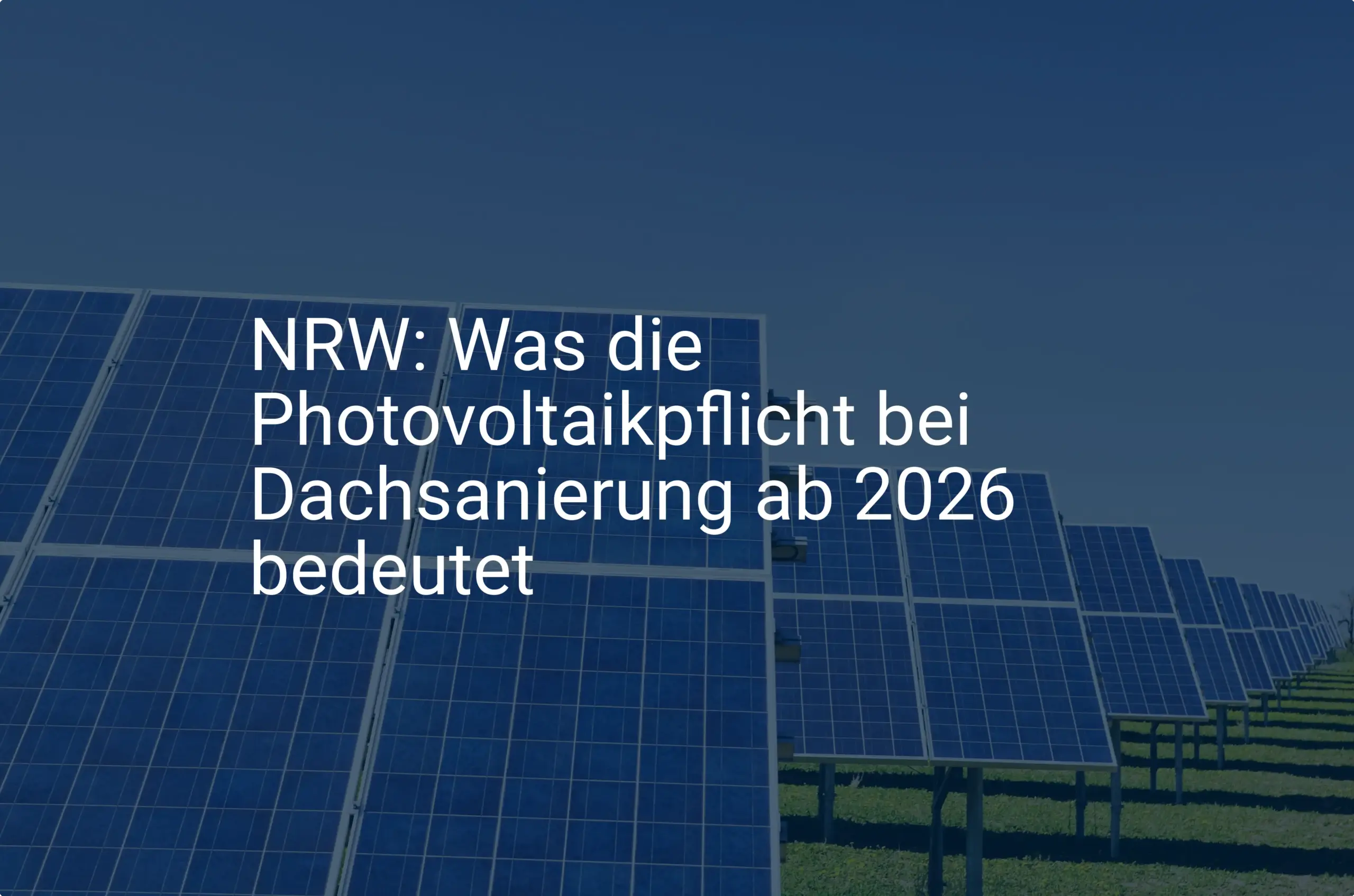 NRW: Was die Photovoltaikpflicht bei Dachsanierung ab 2026 bedeutet