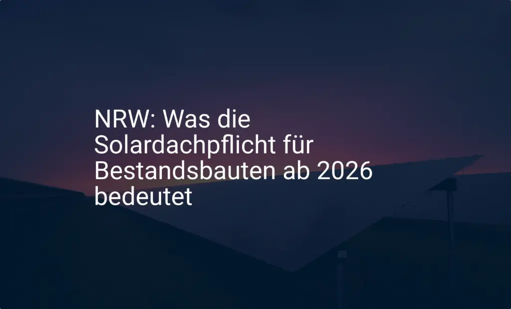 NRW: Was die Solardachpflicht für Bestandsbauten ab 2026 bedeutet