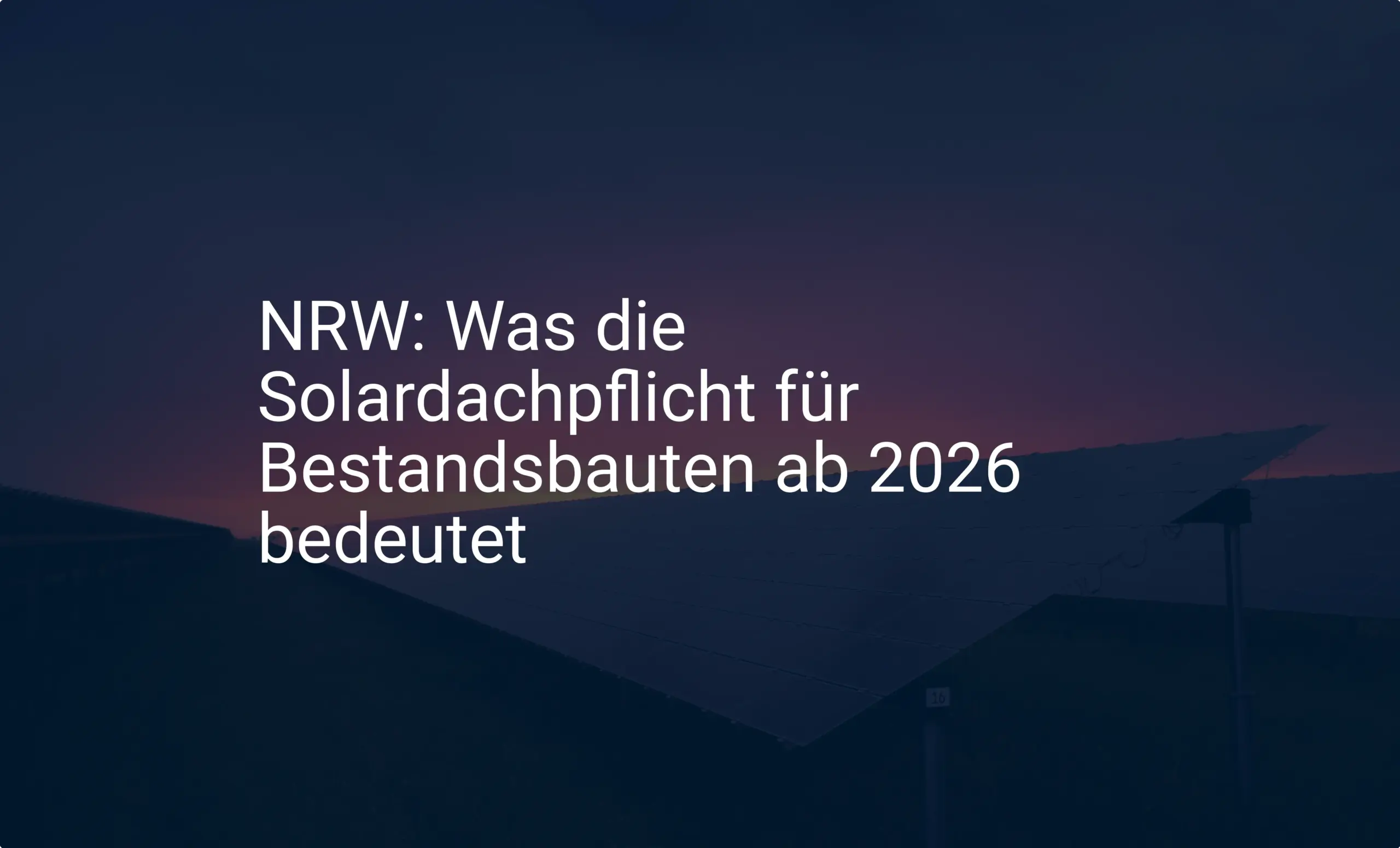 NRW: Was die Solardachpflicht für Bestandsbauten ab 2026 bedeutet