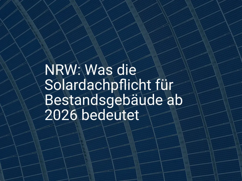 NRW: Was die Solardachpflicht für Bestandsgebäude ab 2026 bedeutet