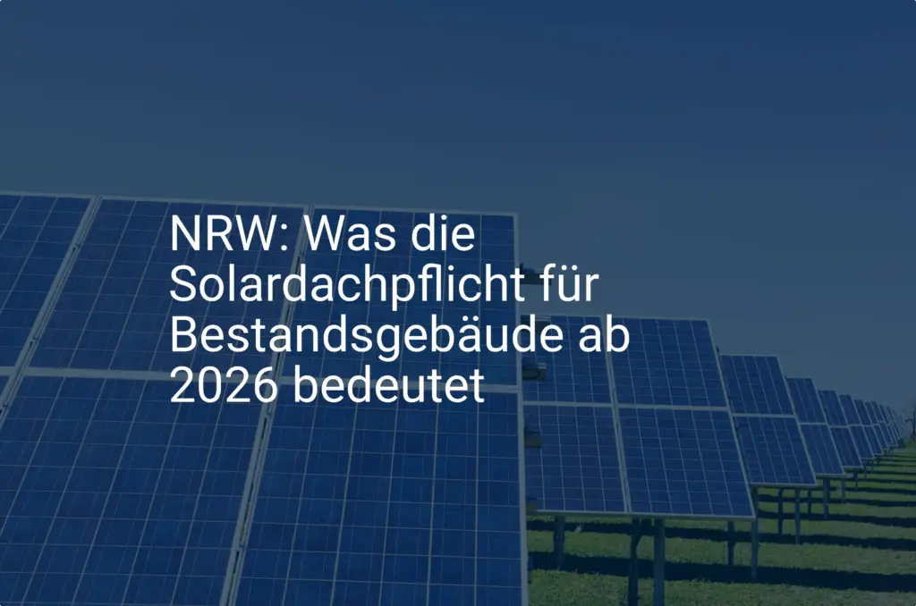 NRW: Was die Solardachpflicht für Bestandsgebäude ab 2026 bedeutet