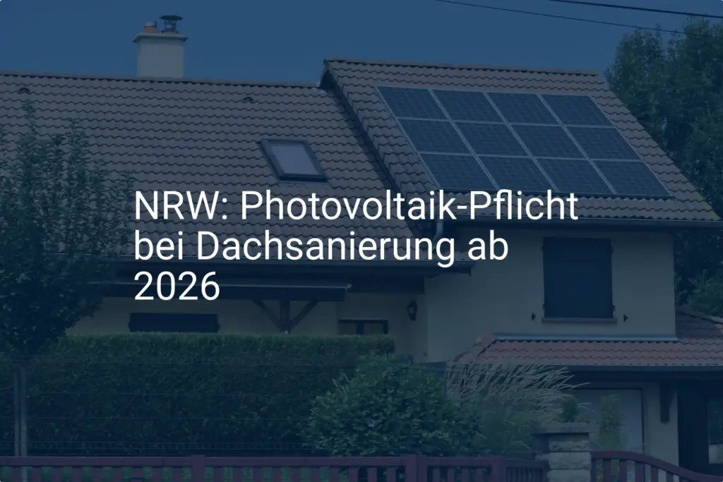 NRW: Wichtige Photovoltaik-Pflicht bei Dachsanierung ab 2026