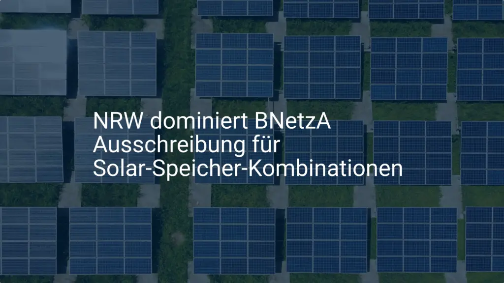 NRW dominiert BNetzA Ausschreibung für Solar-Speicher-Kombinationen