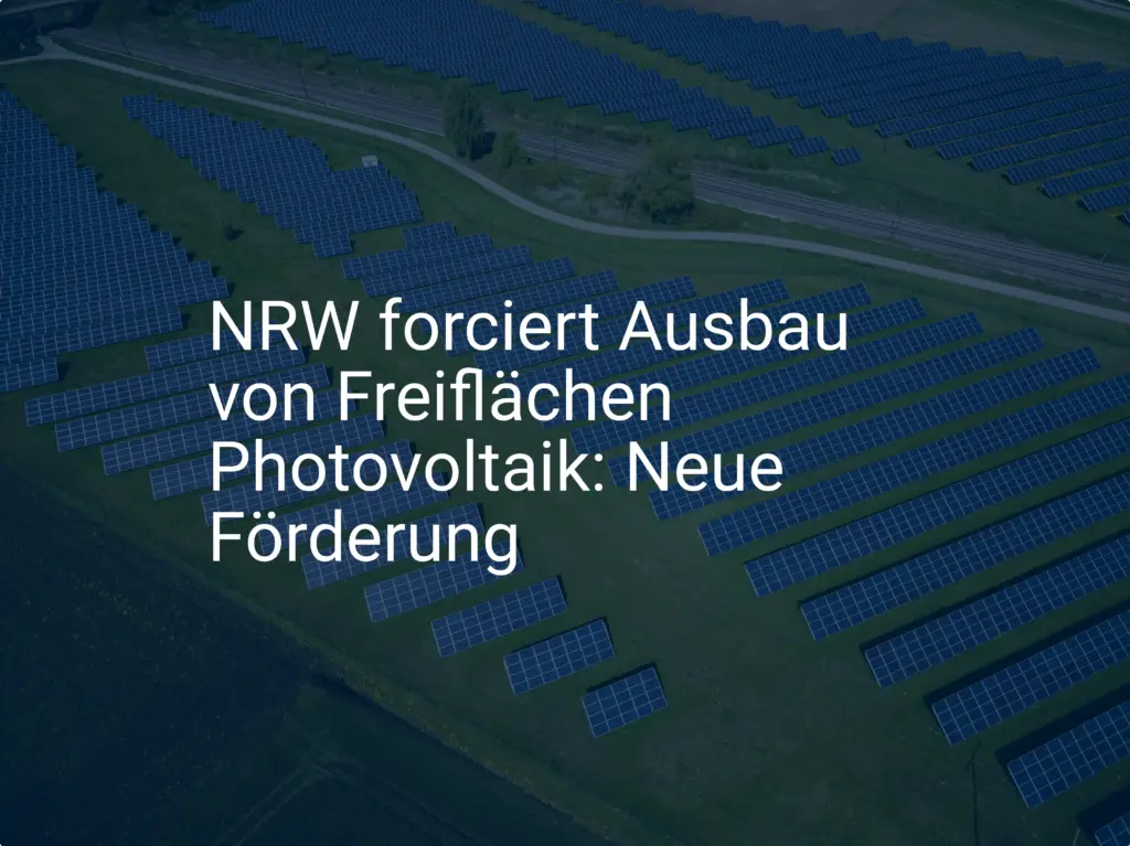 NRW forciert Ausbau von Freiflächen Photovoltaik: Neue Förderung