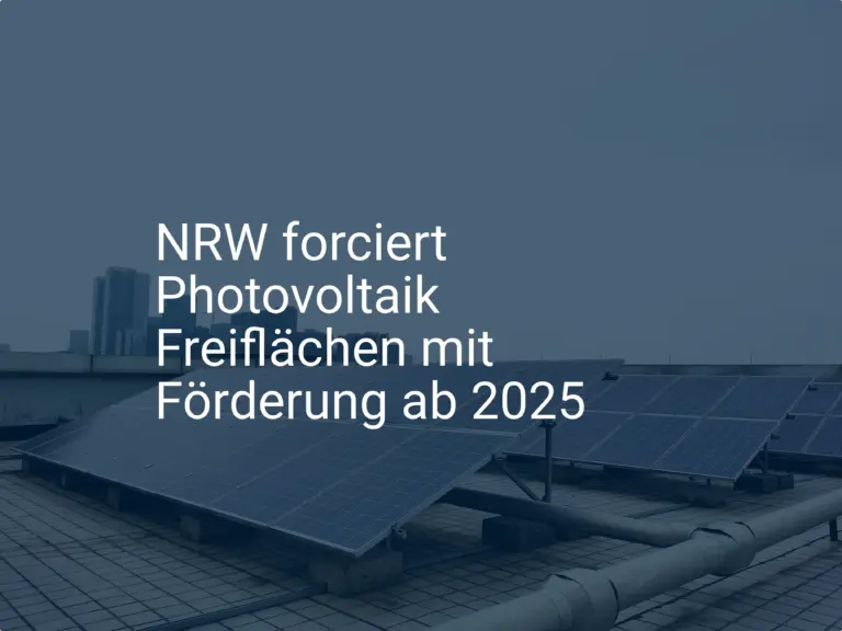 NRW forciert Photovoltaik Freiflächen mit Förderung ab 2025