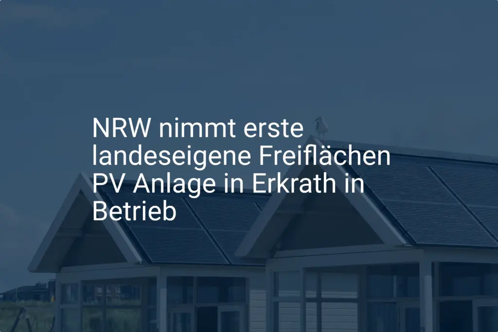 NRW nimmt erste landeseigene Freiflächen PV Anlage in Erkrath in Betrieb