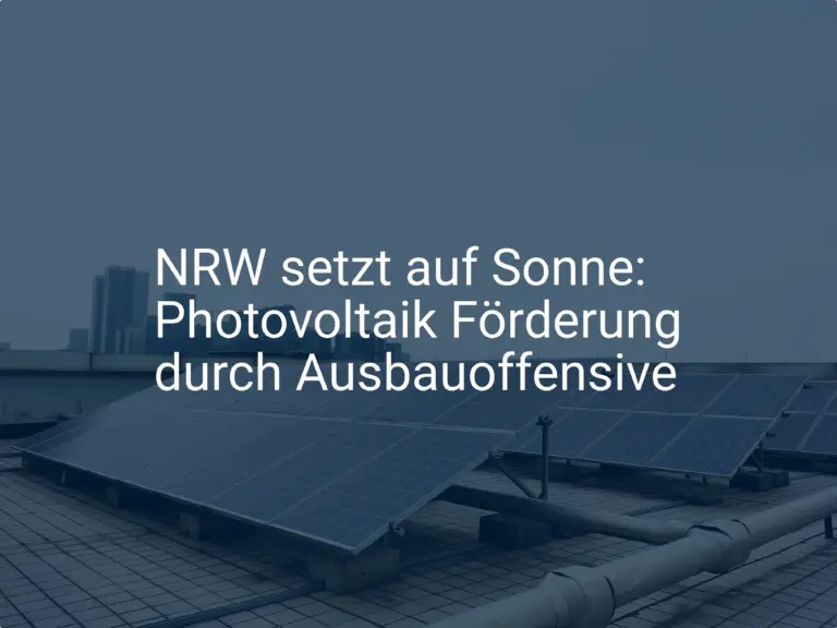 NRW setzt auf Sonne: Photovoltaik Förderung durch Ausbauoffensive