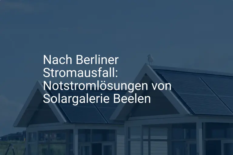 Nach Berliner Stromausfall: Notstromlösungen von Solargalerie Beelen
