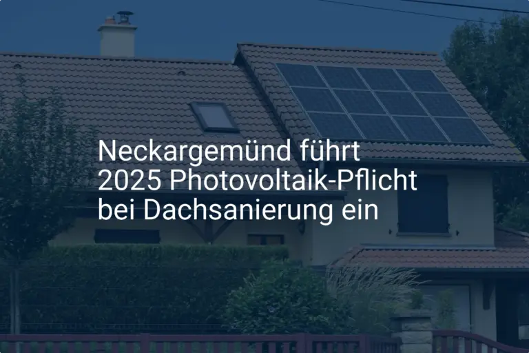 Neckargemünd: Photovoltaikpflicht bei Dachsanierung ab 2025!