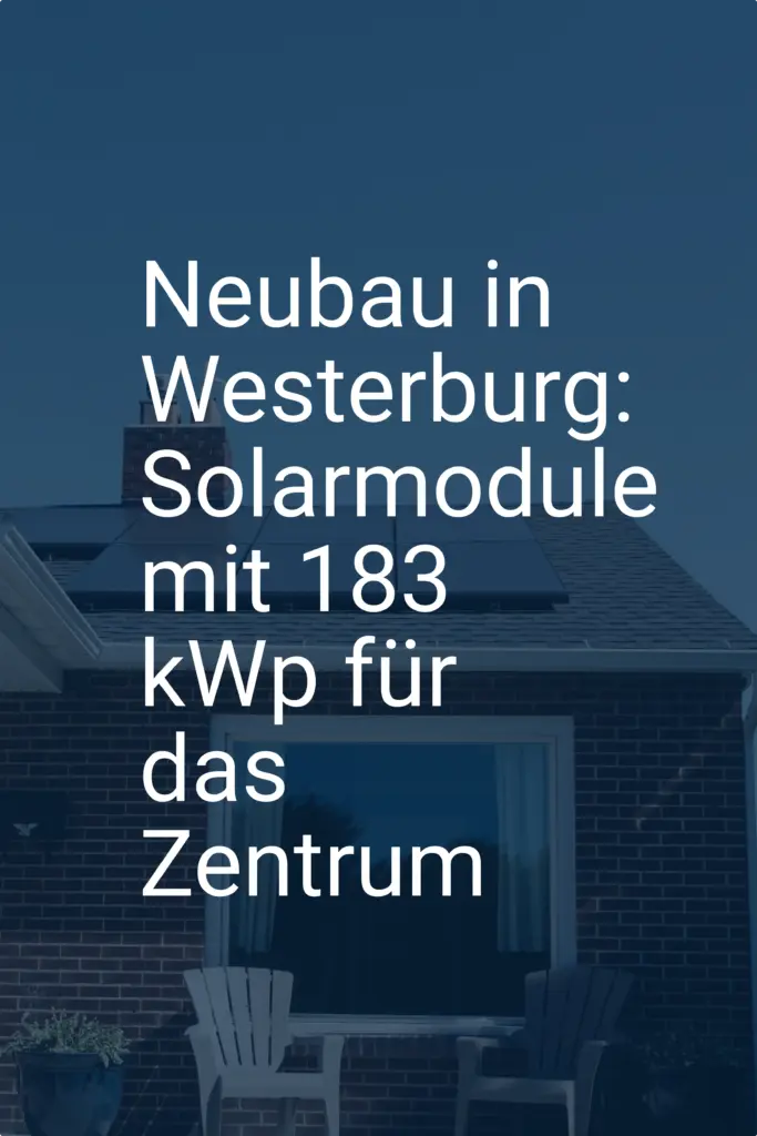 Neubau in Westerburg: Solarmodule mit 183 kWp für das Zentrum