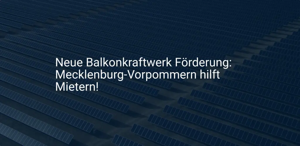 Neue Balkonkraftwerk Förderung: Mecklenburg-Vorpommern hilft Mietern!