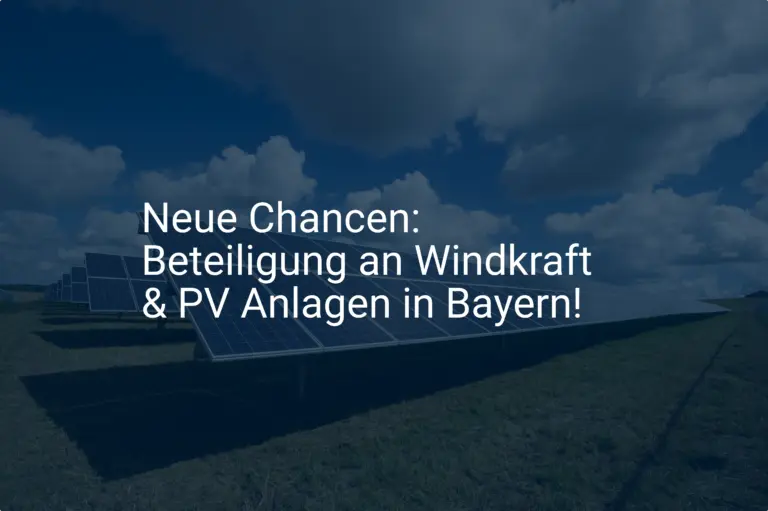 Neue Chancen: Beteiligung an Windkraft & PV Anlagen in Bayern!