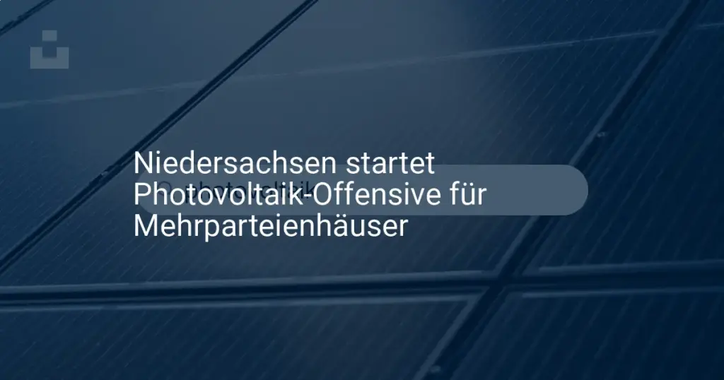 Neue Förderung: Photovoltaik für Mehrfamilienhäuser in Niedersachsen