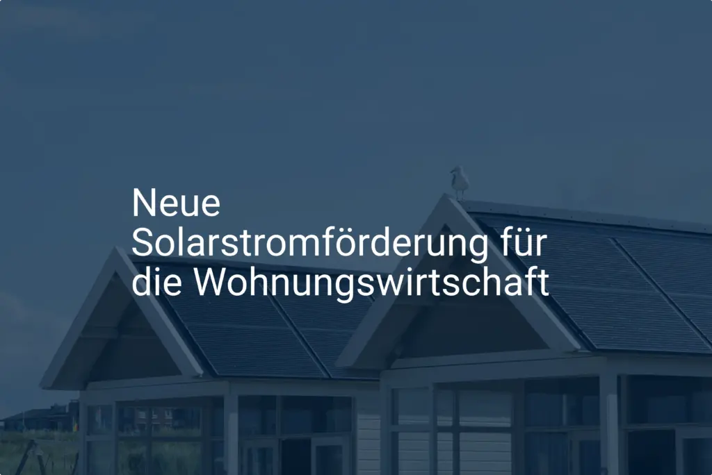 Neue Solarstromförderung für die Wohnungswirtschaft