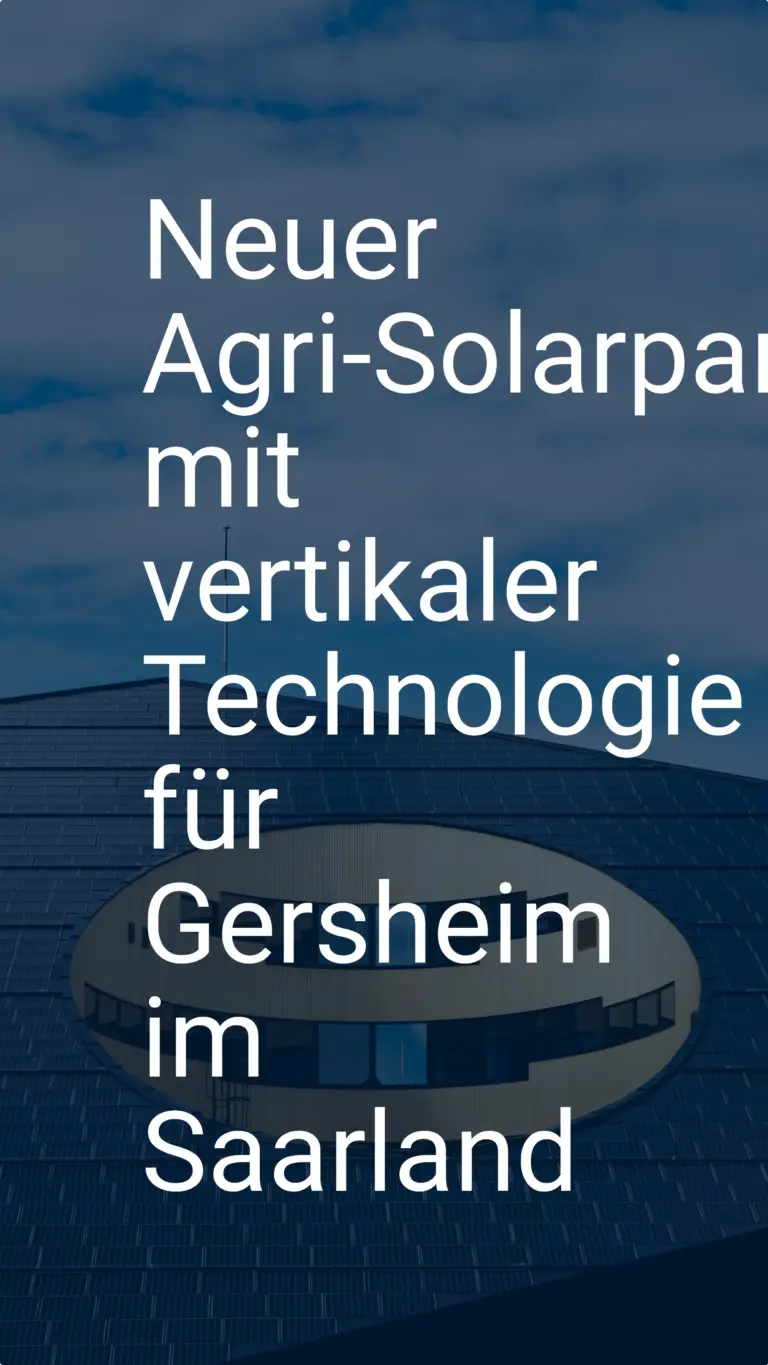 Neuer Agri-Solarpark mit vertikaler Technologie für Gersheim im Saarland