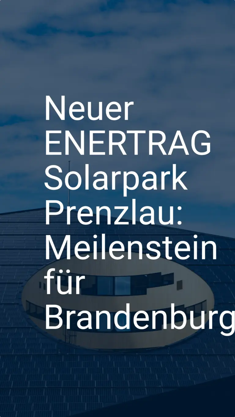 Neuer ENERTRAG Solarpark Prenzlau: Meilenstein für Brandenburg