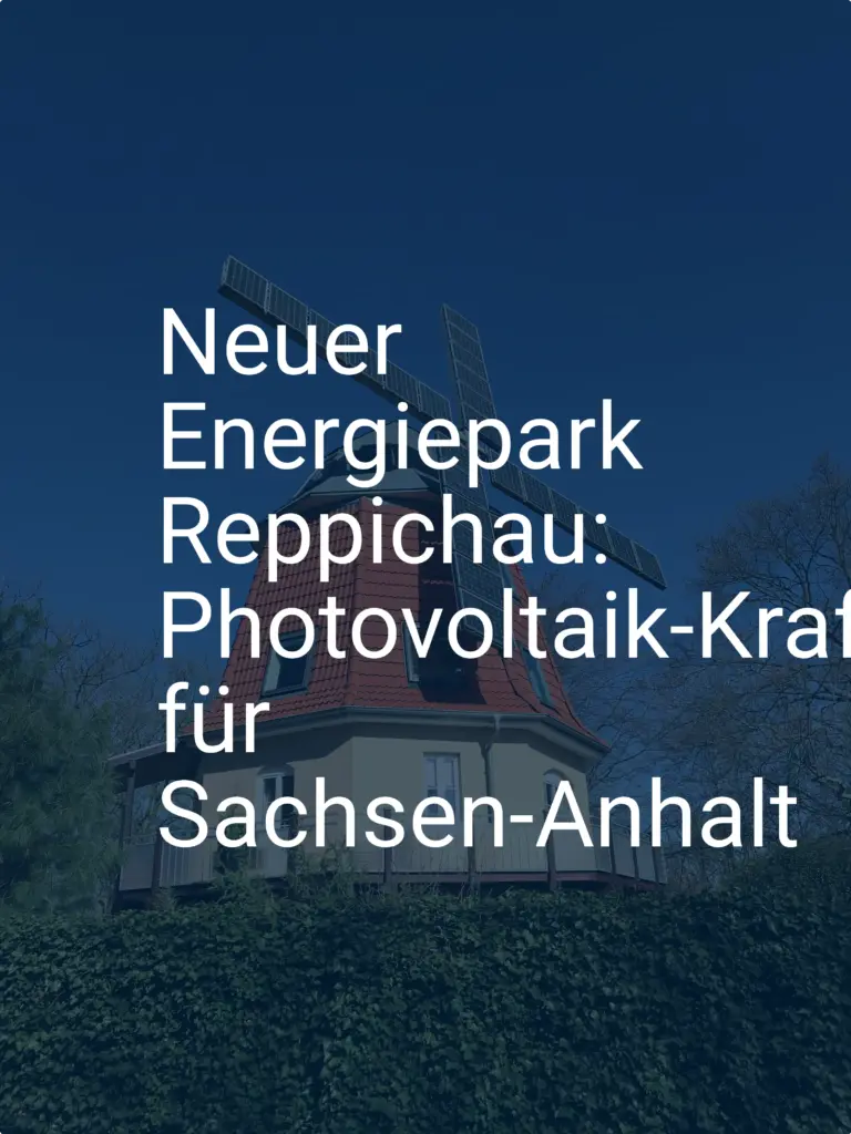 Neuer Energiepark Reppichau: Photovoltaik-Kraftwerk für Sachsen-Anhalt