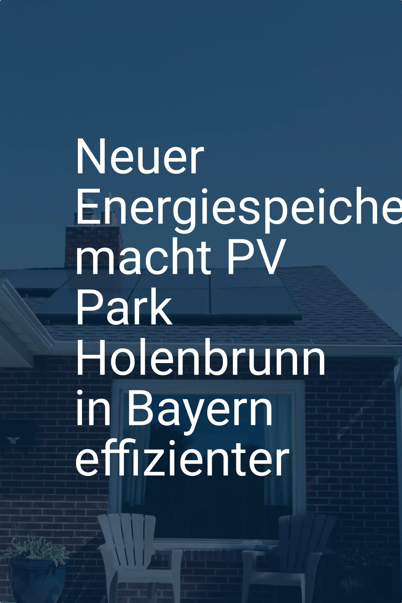 Neuer Energiespeicher macht PV Park Holenbrunn in Bayern effizienter