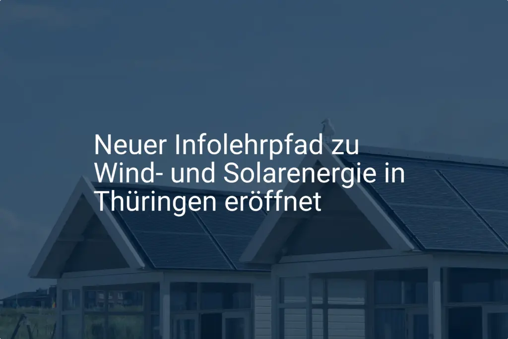 Neuer Infolehrpfad zu Wind- und Solarenergie in Thüringen eröffnet
