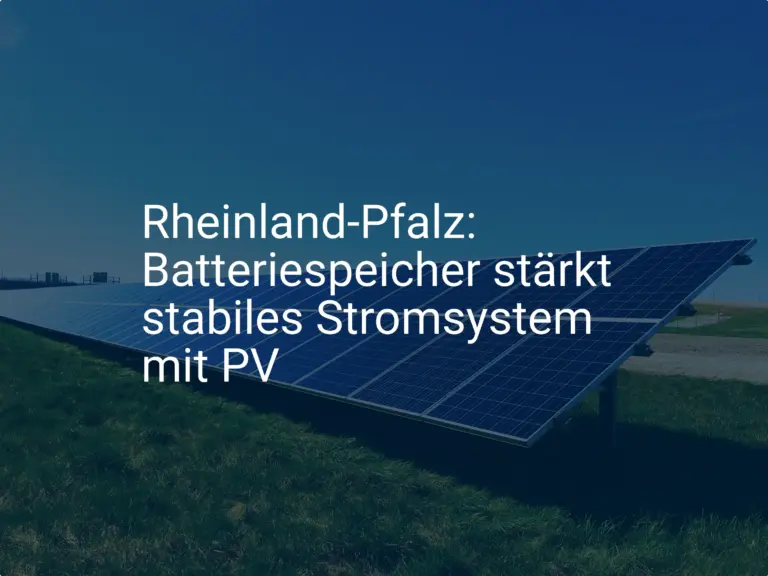 Neuer Schub für die Energiewende: Batteriespeicher in Rheinland-Pfalz mit Photovoltaik-Förderung