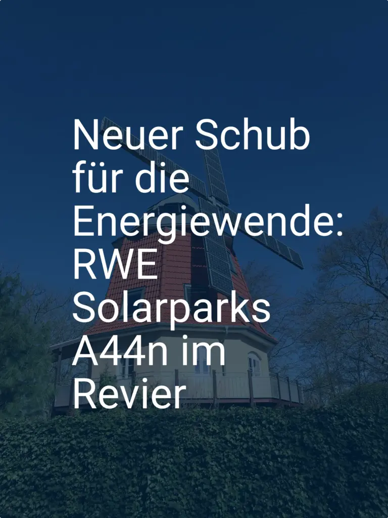 Neuer Schub für die Energiewende: RWE Solarparks A44n im Revier