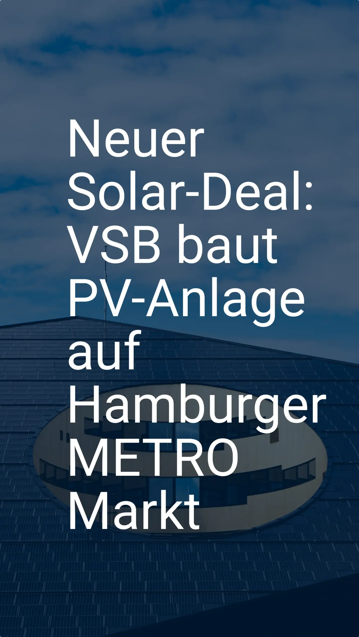Neuer Solar-Deal: VSB baut PV-Anlage auf Hamburger METRO Markt