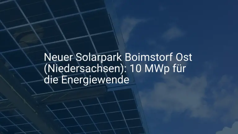 Neuer Solarpark Boimstorf Ost (Niedersachsen): 10 MWp für die Energiewende