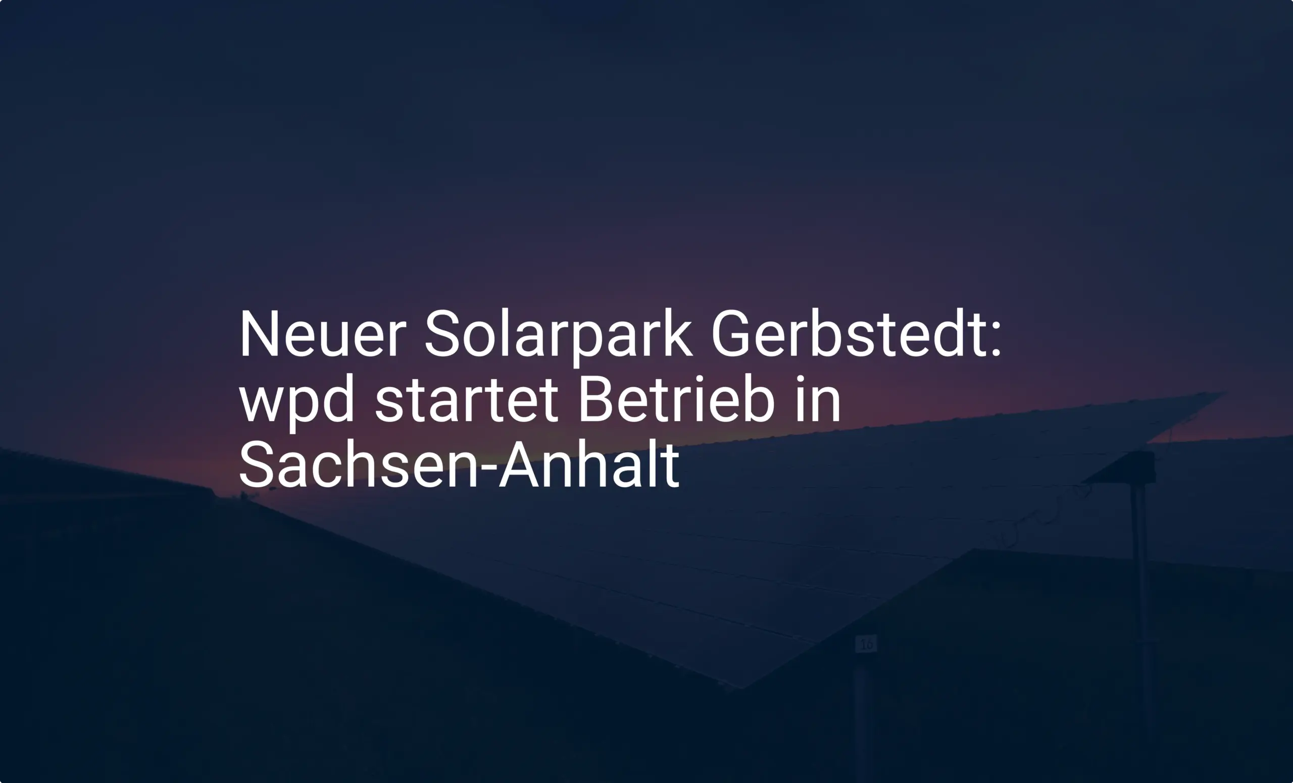 Neuer Solarpark Gerbstedt: wpd startet Betrieb in Sachsen-Anhalt