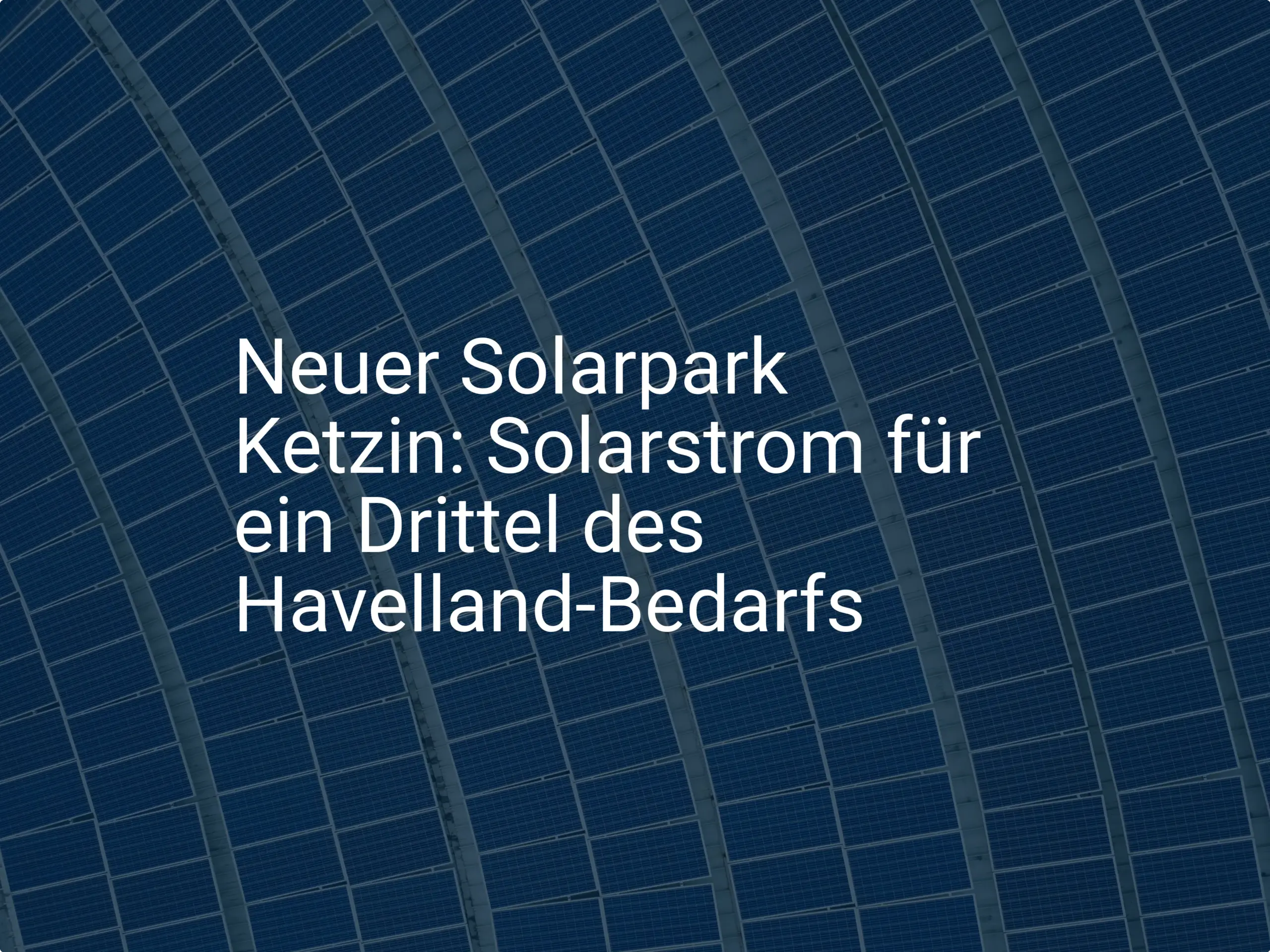 Neuer Solarpark Ketzin: Solarstrom für ein Drittel des Havelland-Bedarfs