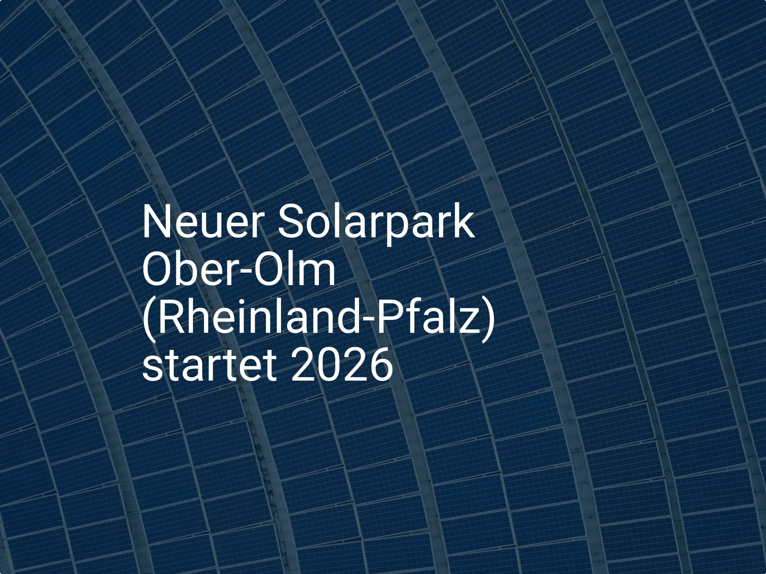 Neuer Solarpark Ober-Olm (Rheinland-Pfalz) startet 2026