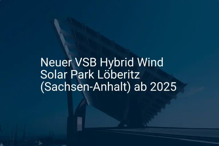 Neuer VSB Hybrid Wind Solar Park Löberitz (Sachsen-Anhalt) ab 2025