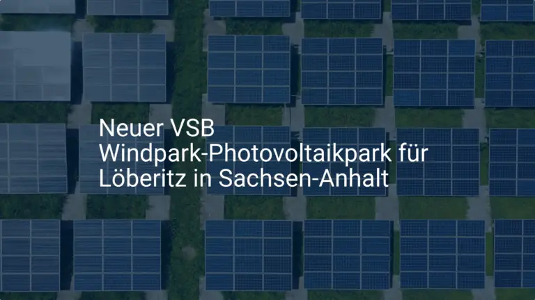 Neuer VSB Windpark-Photovoltaikpark für Löberitz in Sachsen-Anhalt