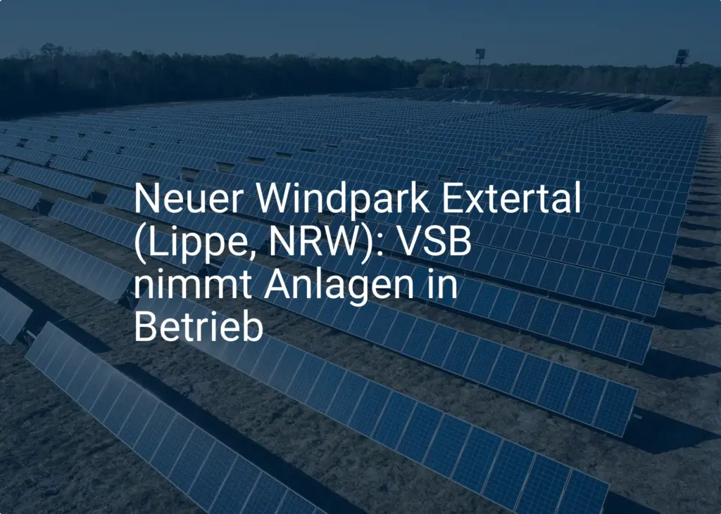 Neuer Windpark Extertal (Lippe, NRW): VSB nimmt Anlagen in Betrieb