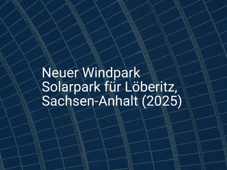 Neuer Windpark Solarpark für Löberitz, Sachsen-Anhalt (2025)