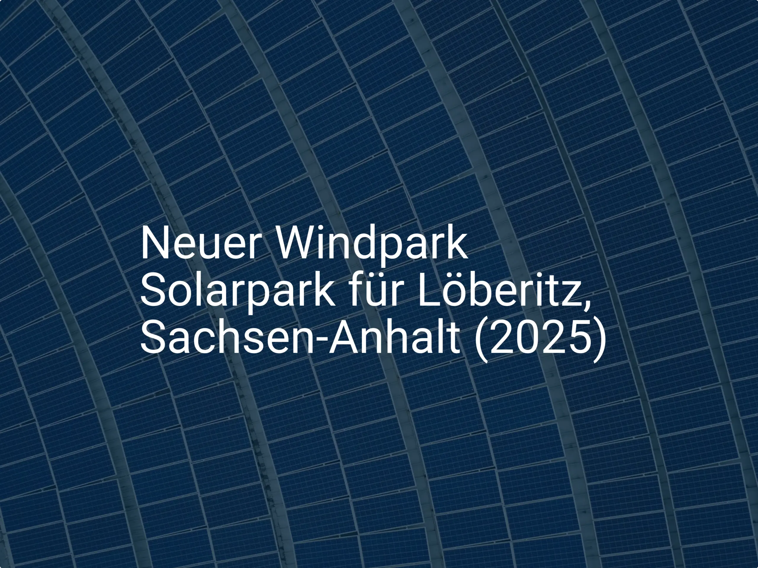 Neuer Windpark Solarpark für Löberitz, Sachsen-Anhalt (2025)