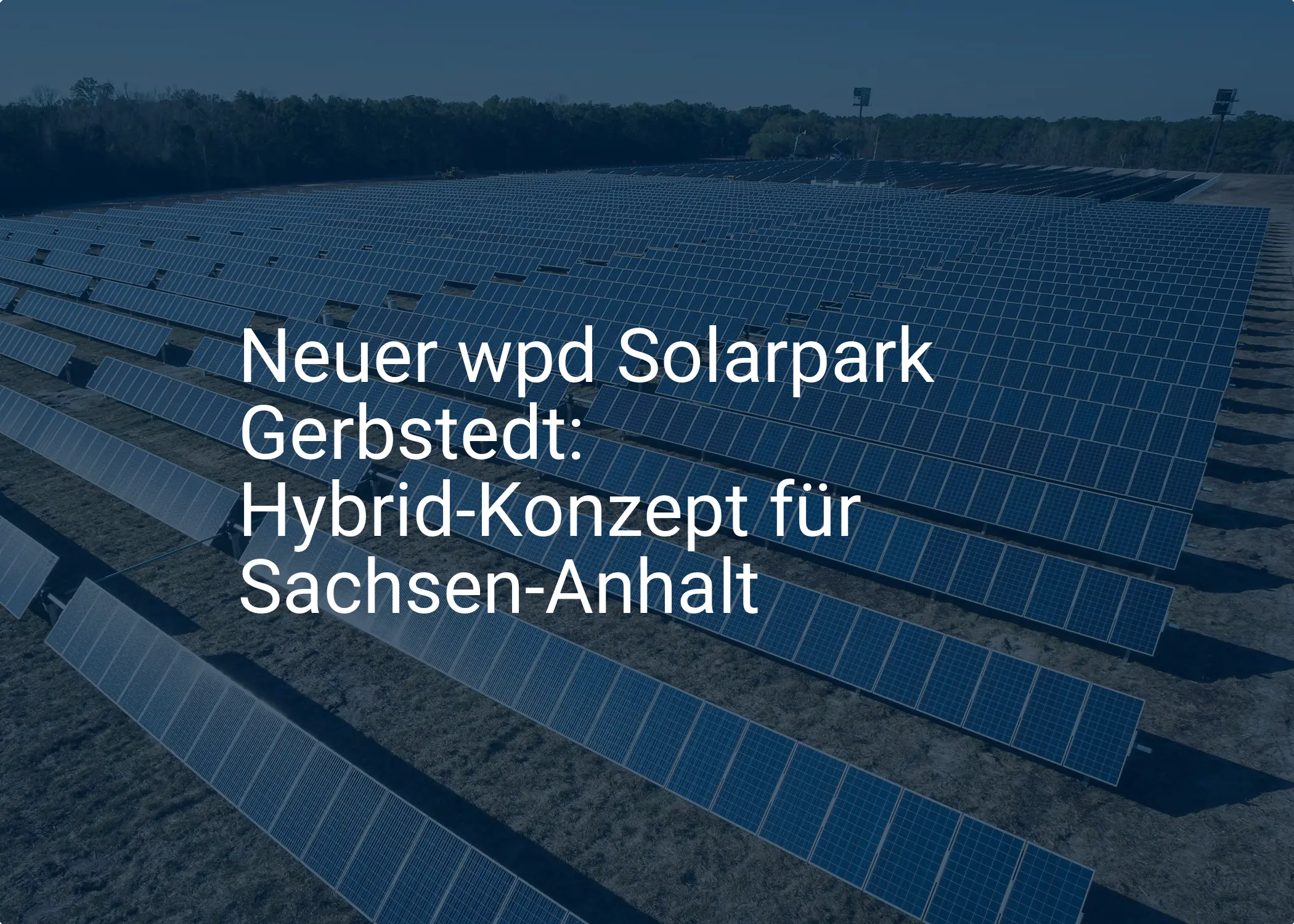 Neuer wpd Solarpark Gerbstedt: Hybrid-Konzept für Sachsen-Anhalt