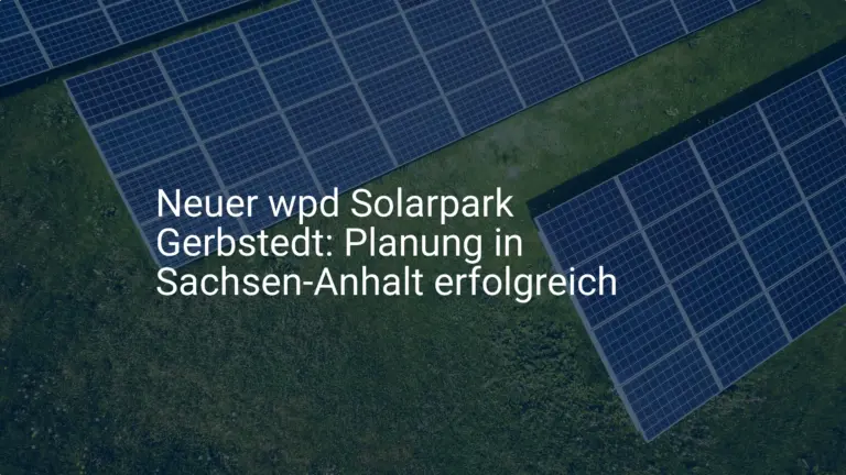 Neuer wpd Solarpark Gerbstedt: Planung in Sachsen-Anhalt erfolgreich