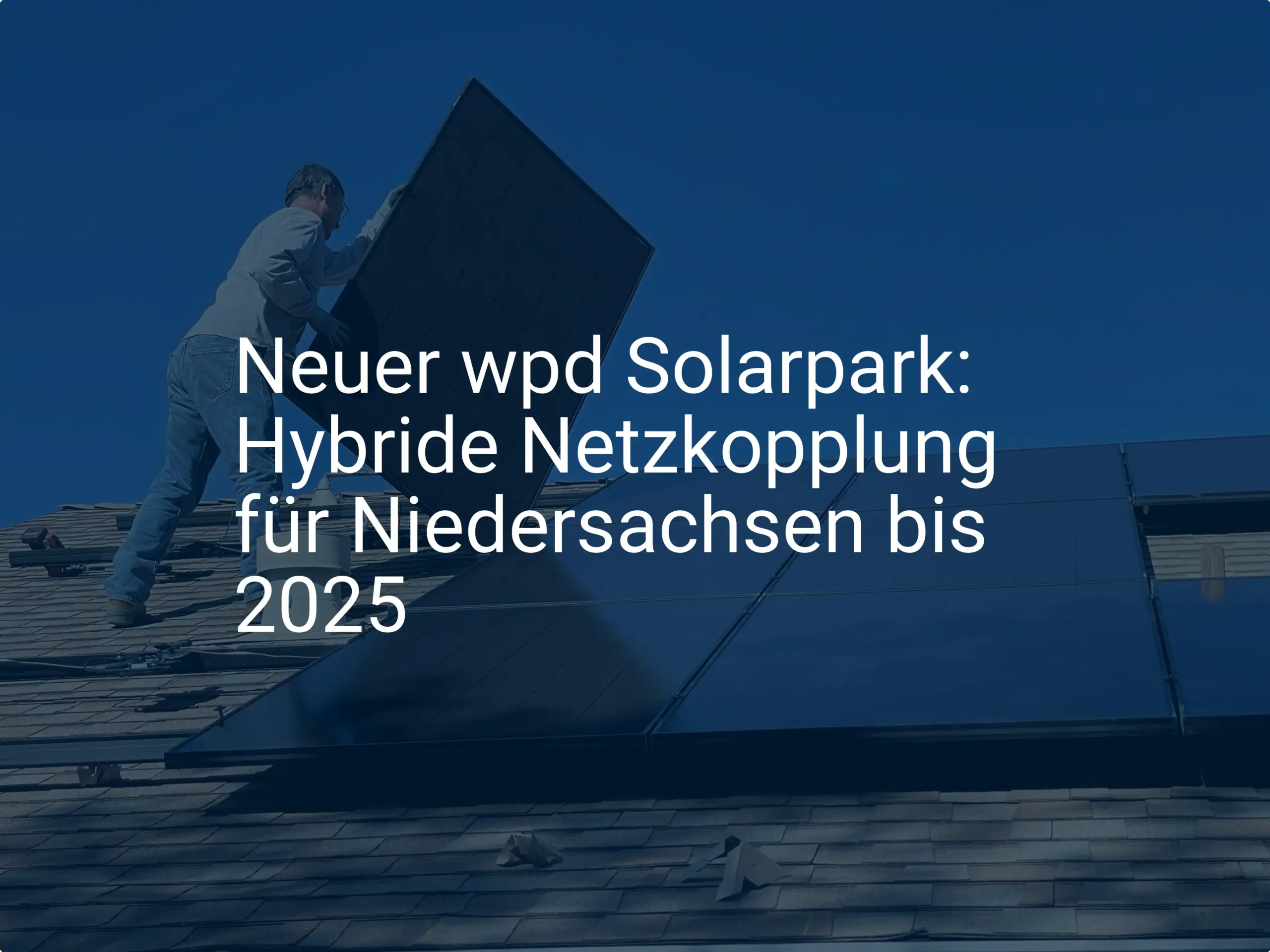Neuer wpd Solarpark: Hybride Netzkopplung für Niedersachsen bis 2025