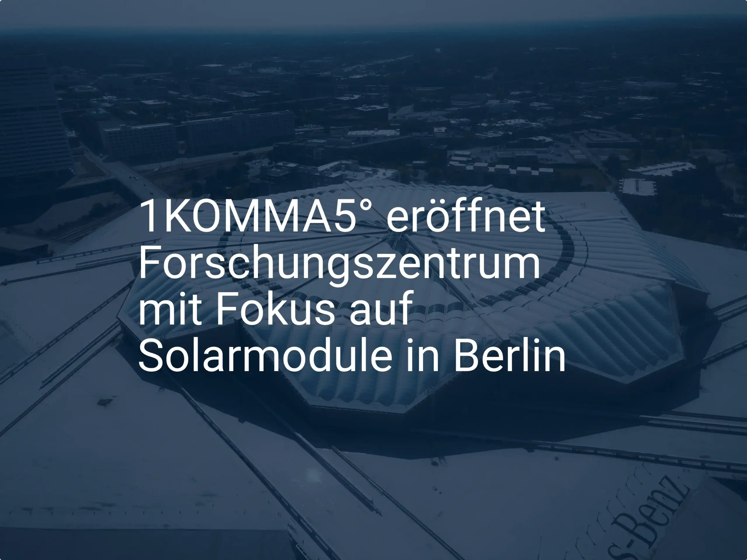 Neues 1KOMMA5° Forschungszentrum für Solarmodule in Berlin eröffnet